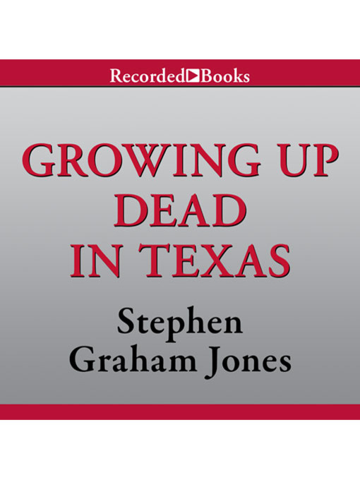 Title details for Growing Up Dead in Texas by Stephen Graham Jones - Wait list